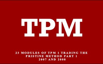 23 Modules of TPM 1 Trading The Pristine Method Part 1 – 2007 and 2008