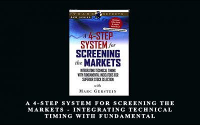 A 4-Step System for Screening the Markets – Integrating Technical Timing with Fundamental Indicators for Superior Stock Selection