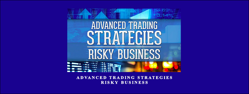 Advanced Trading Strategies – Risky Business by TradeSmart University