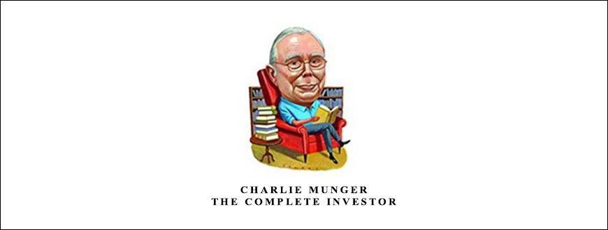 Charlie Munger The Complete Investor by Tren Griffin