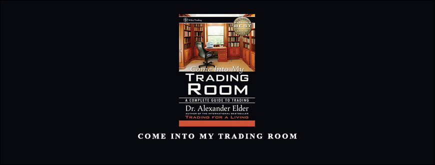 Come Into My Trading Room by Dr. Alexander Elder