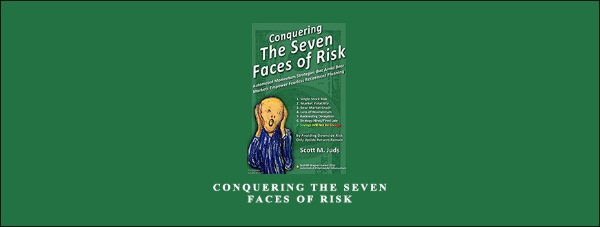 Conquering The Seven Faces of Risk by Scott M Juds