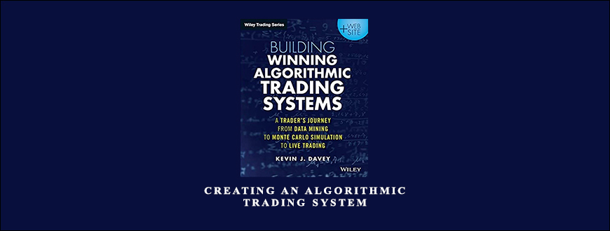 Creating an Algorithmic Trading System by Kevin Davey