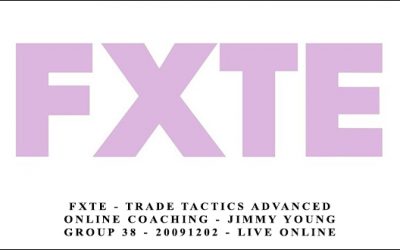 FXTE – Trade Tactics Advanced Online Coaching – Group 38 – 20091202 – Live Online Seminar + PDF Workbooks