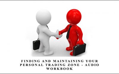 Finding and Maintaining Your Personal Trading Zone – Audio + Workbook