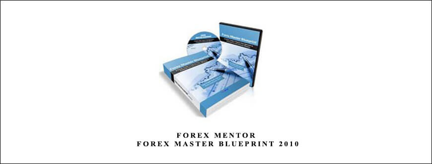 Forex Mentor – FOREX Master Blueprint 2010