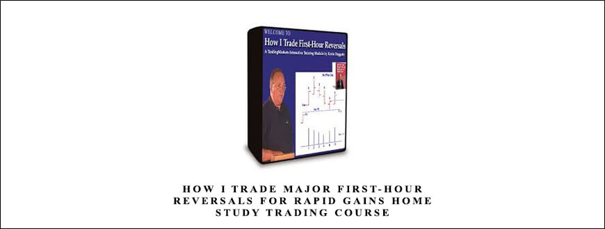 How I Trade Major First-Hour Reversals For Rapid Gains Home Study Trading Course by Kevin Haggerty