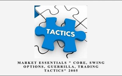 Market Essentials ” Core, Swing, Options, Guerrilla, Trading Tactics” 2005
