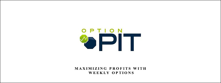 Maximizing Profits with Weekly Options by Option Pit