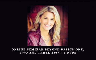 Online Seminar Beyond Basics One, Two and Three 2007 – 6 DVDs