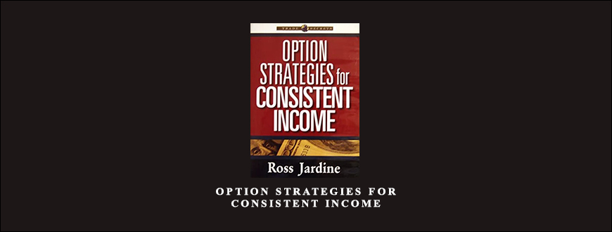 Option Strategies for Consistent Income by Ross Jardine