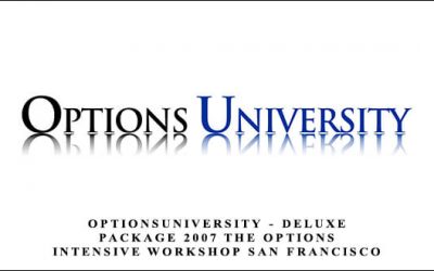 OptionsUniversity – Deluxe Package 2007 The Options Intensive Workshop San Francisco