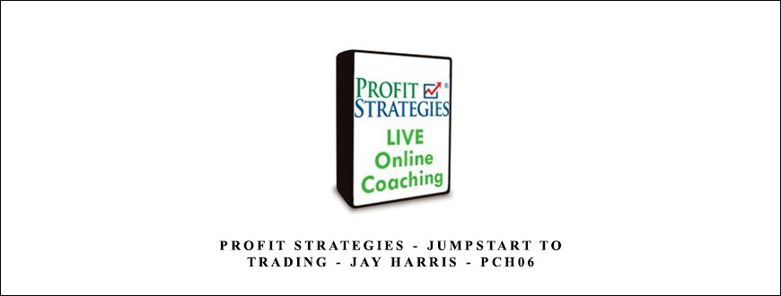 Profit Strategies – Jumpstart to Trading – Jay Harris – PCH06