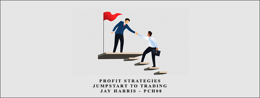Profit Strategies – Jumpstart to Trading- PCH08 by Jay Harris