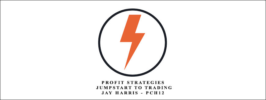 Profit Strategies – Jumpstart to Trading – PCH12 by Jay Harris