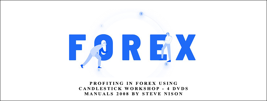Profiting in FOREX Using Candlestick Workshop – 4 DVDs + Manuals 2008 by Steve Nison