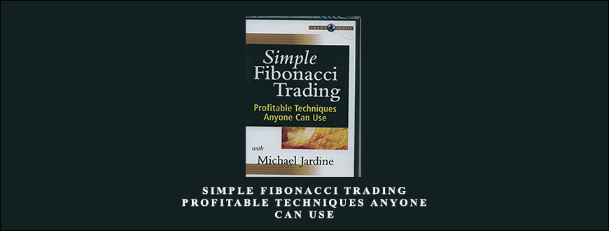 Simple Fibonacci Trading – Profitable Techniques Anyone Can Use by Michael Jardine