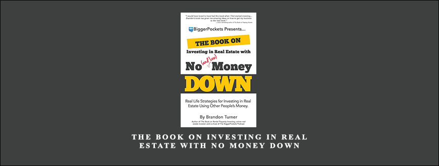 The Book on Investing in Real Estate with No Money Down by Brandon Turner