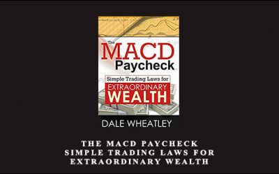 The MACD Paycheck – Simple Trading Laws for Extraordinary Wealth