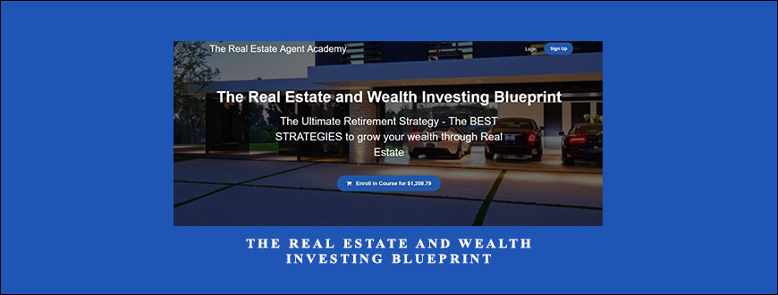 The Real Estate and Wealth Investing Blueprint by Real Estate Agent Academy