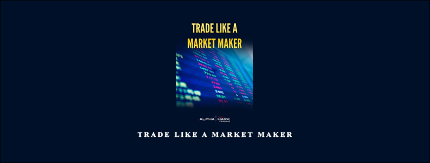 Trade Like a Market Maker by AlphaShark