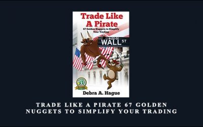 Trade Like a Pirate: 67 Golden Nuggets To Simplify Your Trading