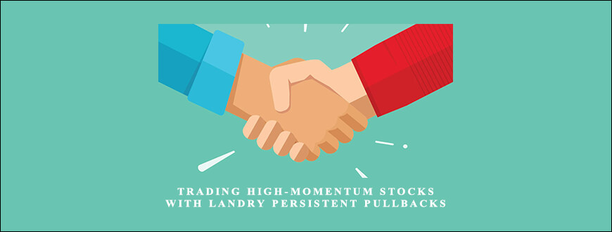Trading High-Momentum Stocks With Landry Persistent Pullbacks by Dave Landry