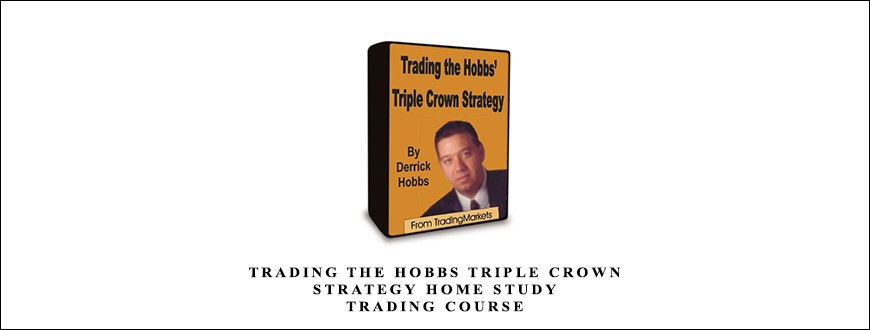 Trading The Hobbs Triple Crown Strategy Home Study Trading Course by Derrick Hobbs