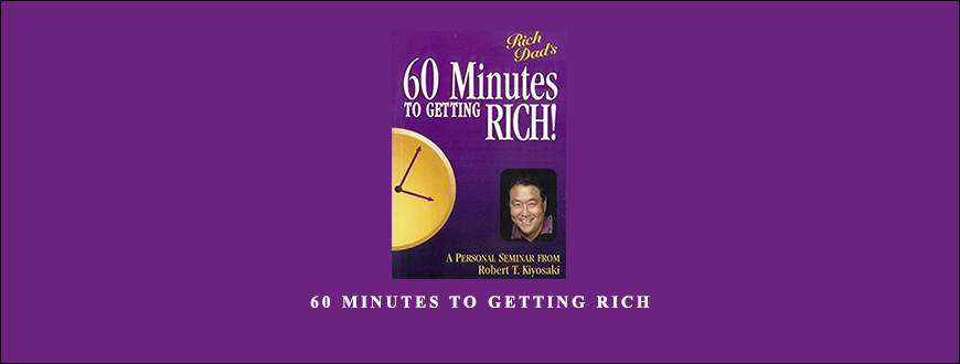 60 Minutes To Getting Rich by Robert Kiyosaki