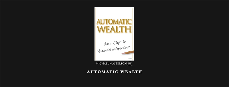 Automatic Wealth by Michael Masterson