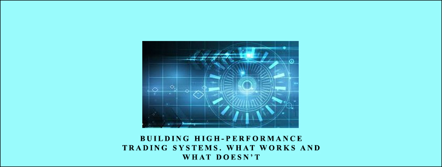 Building High-Performance Trading Systems. What Works and What Doesn’t by Nelson Freeburg