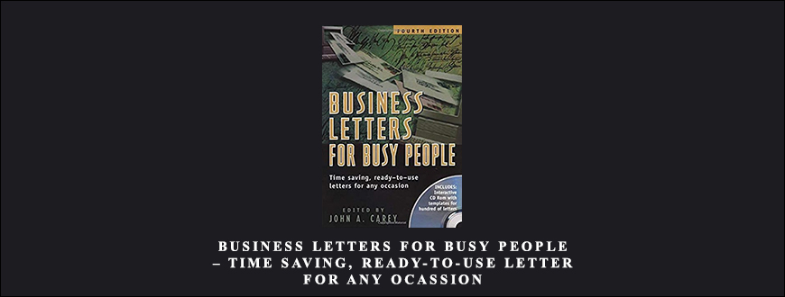 Business Letters for Busy People – Time Saving, Ready-to-Use Letter for Any Ocassion by John A.Carey