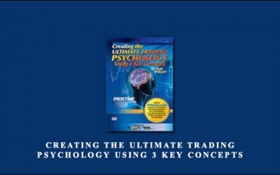 Creating The Ultimate Trading Psychology Using 3 Key Concepts