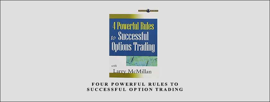 Four Powerful Rules to Successful Option Trading by Larry McMillan