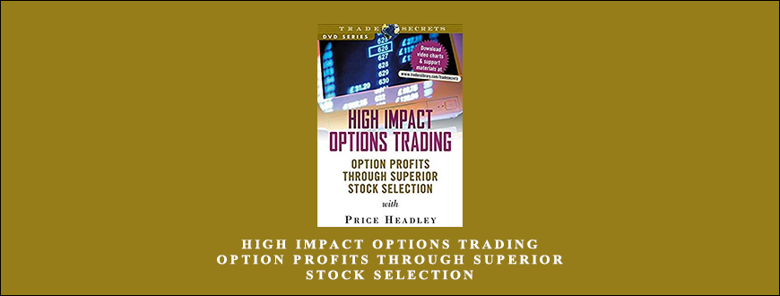 High Impact Options Trading. Option Profits through Superior Stock Selection by Price Headley