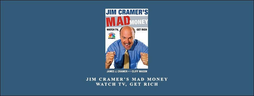 Jim Cramer’s Mad Money.Watch TV, Get Rich