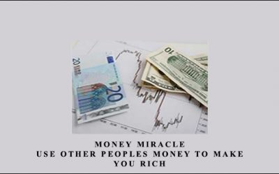 Money Miracle. Use Other Peoples Money to Make You Rich