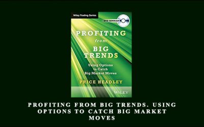 Profiting from Big Trends. Using Options to Catch Big Market Moves
