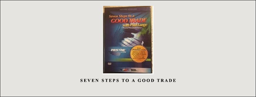 Seven Steps to a Good Trade by Pristine – Paul Lange