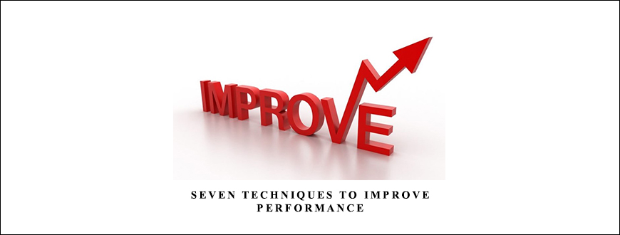 Seven Techniques to Improve Performance by Walter Bressert