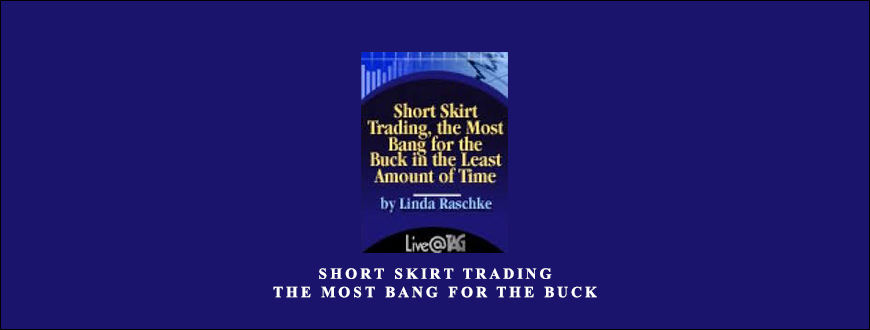 Short Skirt Trading, the Most Bang for the Buck by Linda Raschke