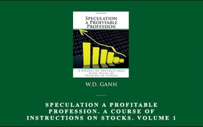 Speculation a Profitable Profession. A Course of Instructions on Stocks. Volume 1