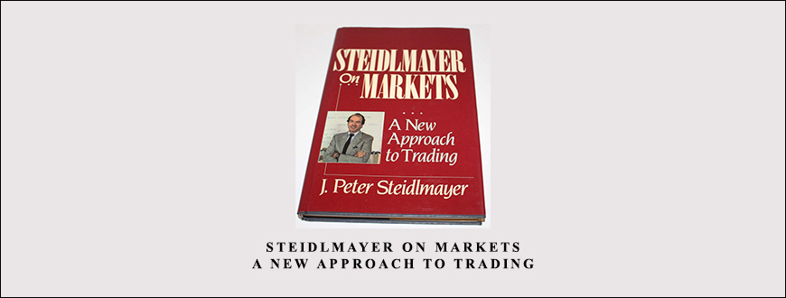 Steidlmayer On Markets. A New Approach to Trading by J.Peter Steidlmayer