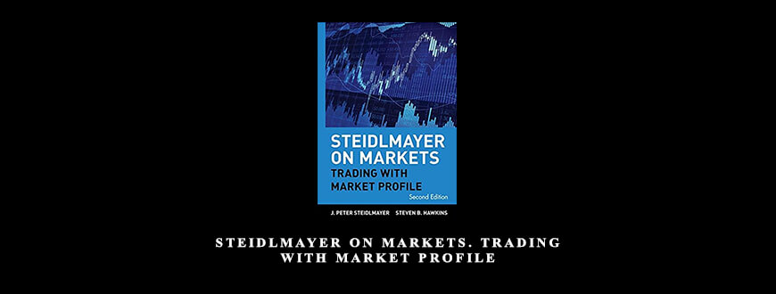 Steidlmayer On Markets. Trading with Market Profile by J.Peter Steidlmayer