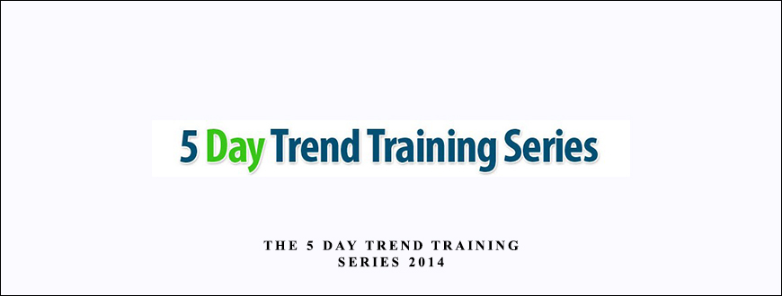 The 5 Day Trend Training Series 2014 by Timon Weller