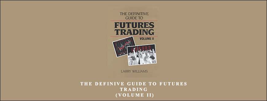 The Definive Guide To Futures Trading (Volume II) by Larry Williams