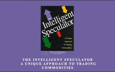 The Intelligent Speculator. A Unique Approach to Trading Commodities