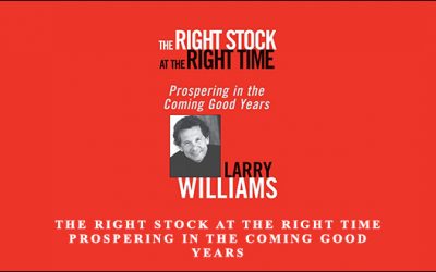 The Right Stock at the Right Time Prospering in the Coming Good Years