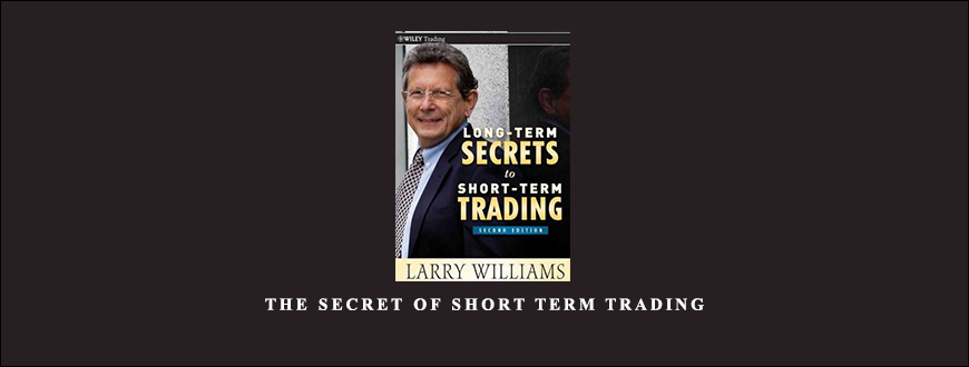 The Secret of Short Term Trading by Larry Williams