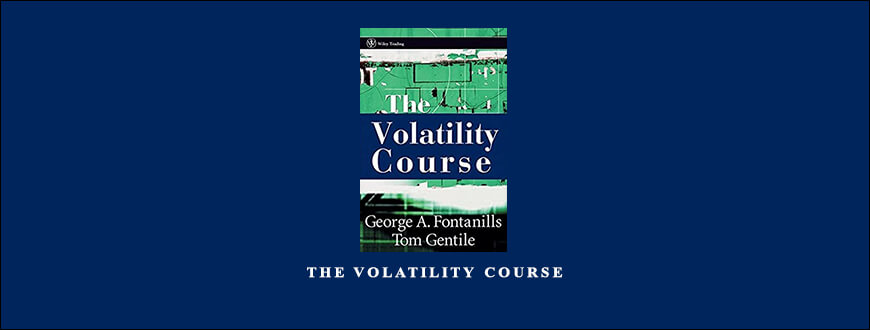 The Volatility Course by George Fontanills & Tom Gentile